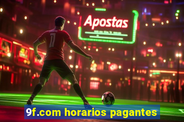 9f.com horarios pagantes